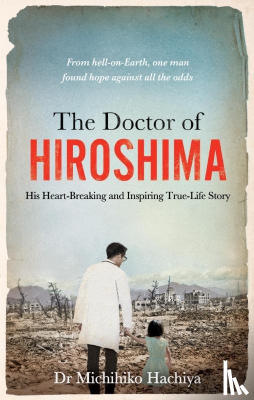 Hachiya, Dr. Michihiko - The Doctor of Hiroshima