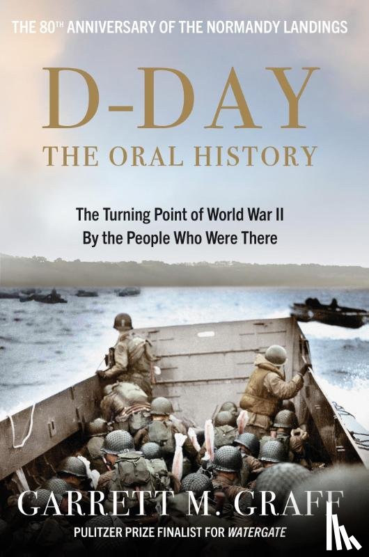 Graff, Garrett M. - D-DAY The Oral History