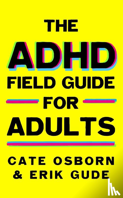 Gude, Erik, Osborn, Cate - The ADHD Field Guide for Adults