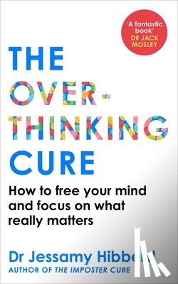 Hibberd, Dr Jessamy - The Overthinking Cure