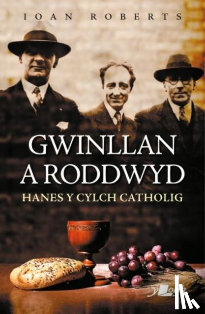 Roberts, Ioan - Gwinllan a Roddwyd - Hanes y Cylch Catholig