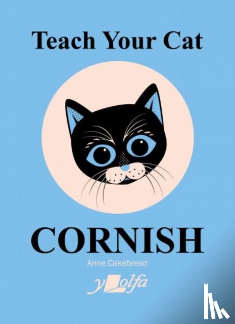Cakebread, Anne - Teach Your Cat Cornish