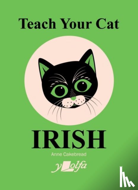 Cakebread, Anne - Teach Your Cat Irish