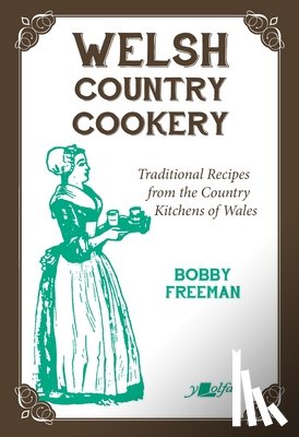 Freeman, Bobby - Welsh Country Cookery - Traditional Recipes from the Country Kitchens of Wales