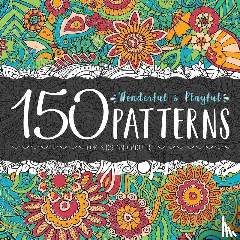 Crown, Ariadna - 150 Wonderful and Playful Patterns - A Huge Relaxing Book For for Teens and Adults