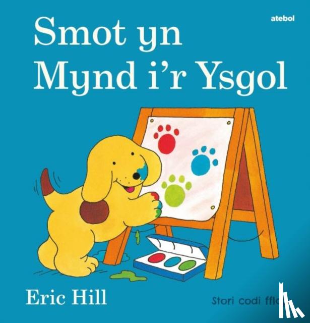 Hill, Eric - Cyfres Smot: Smot yn Mynd i'r Ysgol