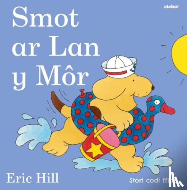 Hill, Eric - Cyfres Smot: Smot ar Lan y Mor