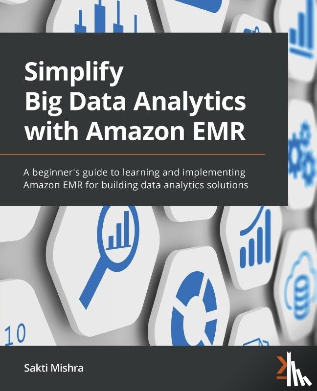 Mishra, Sakti - Simplify Big Data Analytics with Amazon EMR