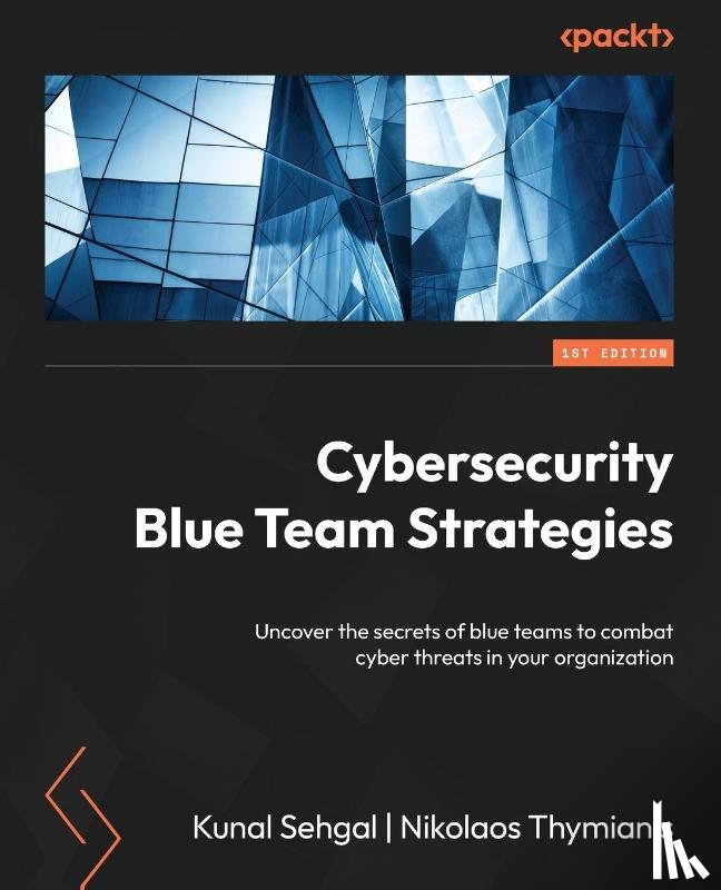 Sehgal, Kunal, Thymianis, Nikolaos - Cybersecurity Blue Team Strategies