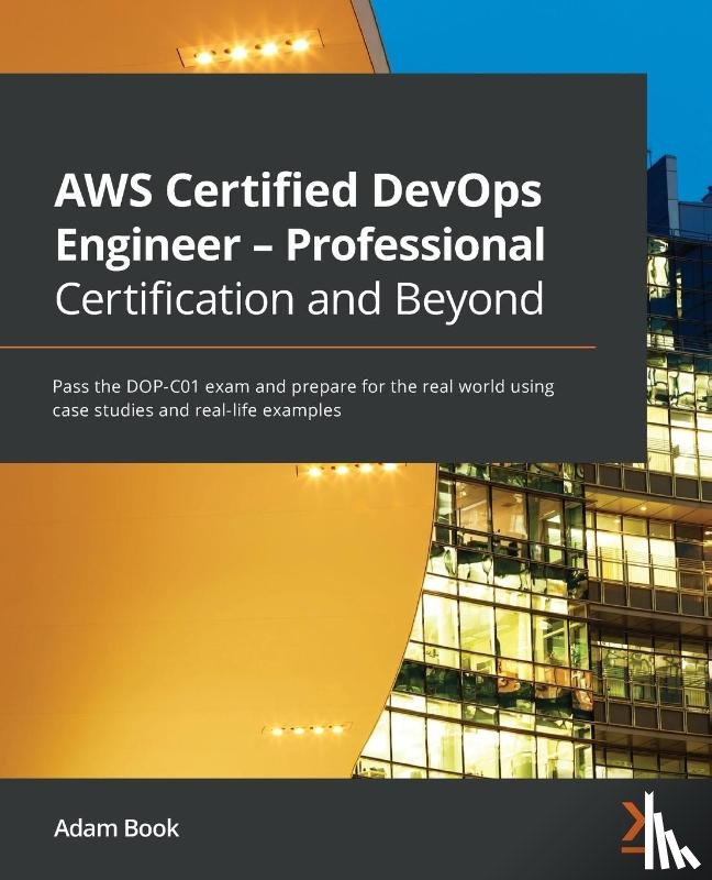 Book, Adam - AWS Certified DevOps Engineer - Professional Certification and Beyond