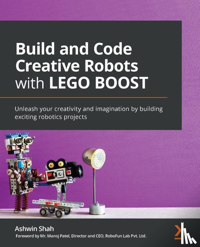 Shah, Ashwin - Build and Code Creative Robots with LEGO BOOST