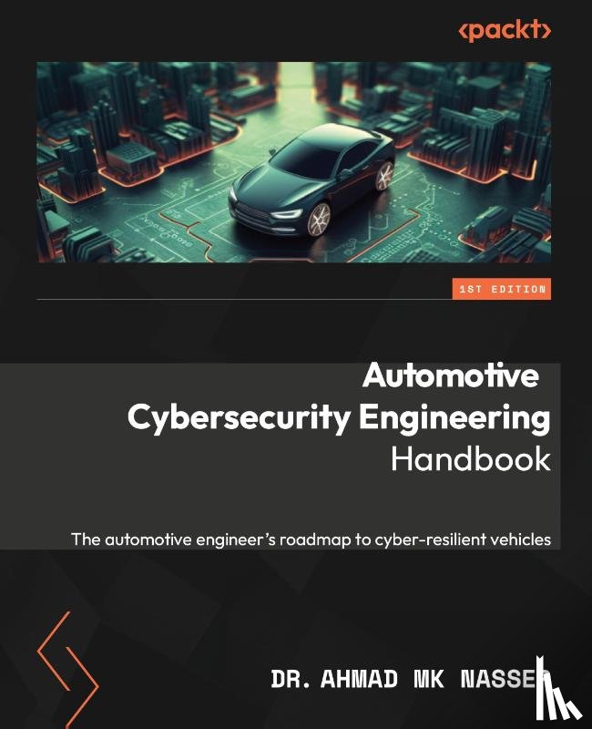 Nasser, Ahmad Mk - Automotive Cybersecurity Engineering Handbook