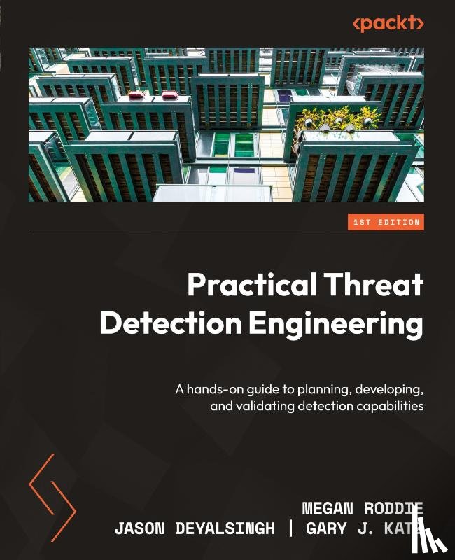 Roddie, Megan, Deyalsingh, Jason, Katz, Gary J. - Practical Threat Detection Engineering