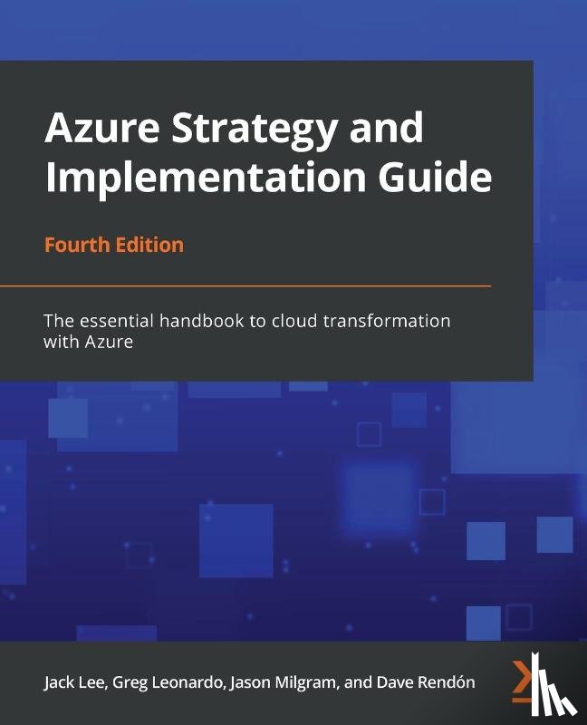 Lee, Jack, Leonardo, Greg, Milgram, Jason, Rendon, Dave - Azure Strategy and Implementation Guide