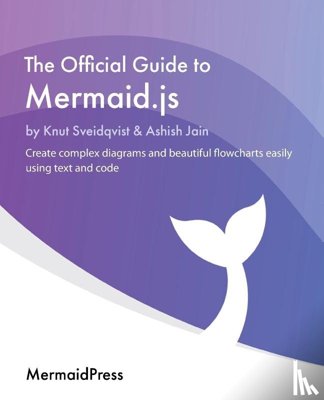 Sveidqvist, Knut, Jain, Ashish - The Official Guide to Mermaid.js