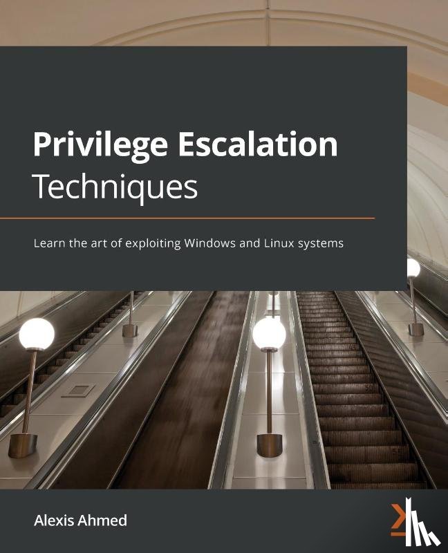 Ahmed, Alexis - Privilege Escalation Techniques