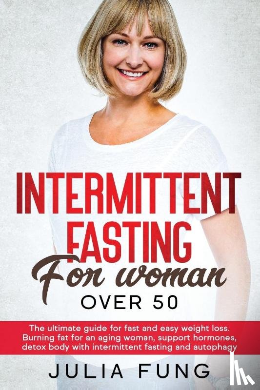 Fung, Julia - Intermittent Fasting for Women Over 50