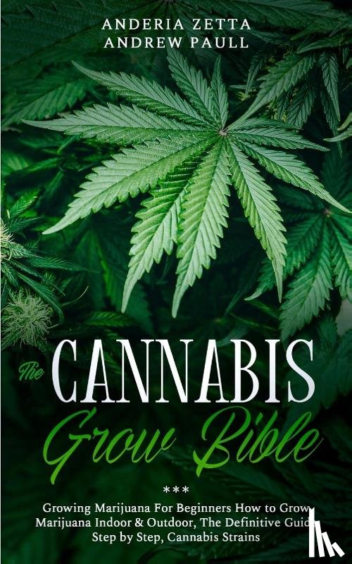 Andrew Paull, Anderia Zetta - The Cannabis Grow Bible