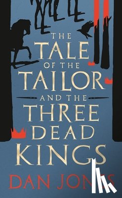 Jones, Dan - The Tale of the Tailor and the Three Dead Kings