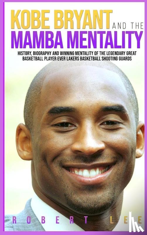 Lee, Robert - Kobe Bryant and the Mamba Mentality