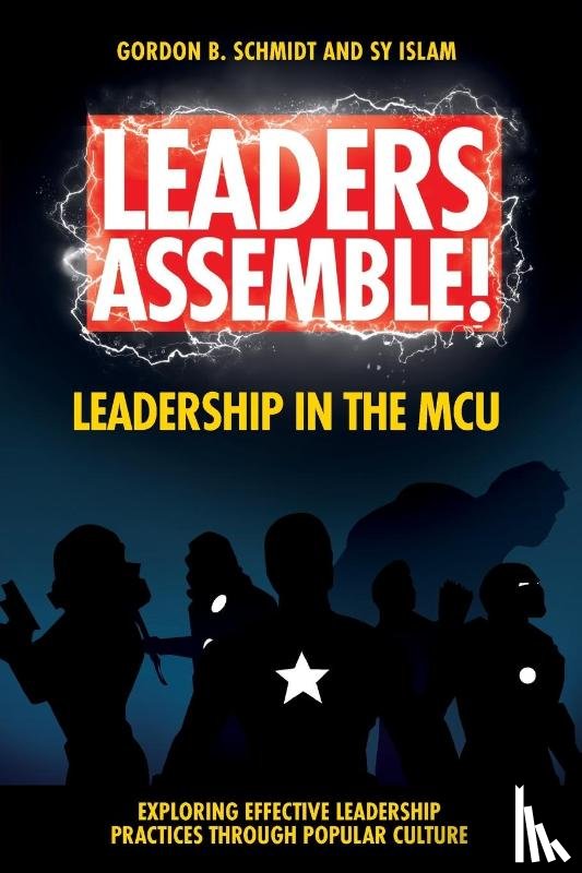 Schmidt, Gordon B. (University of Louisiana Monroe, Islam, Sy (Farmingdale State College - Leaders Assemble! Leadership in the MCU