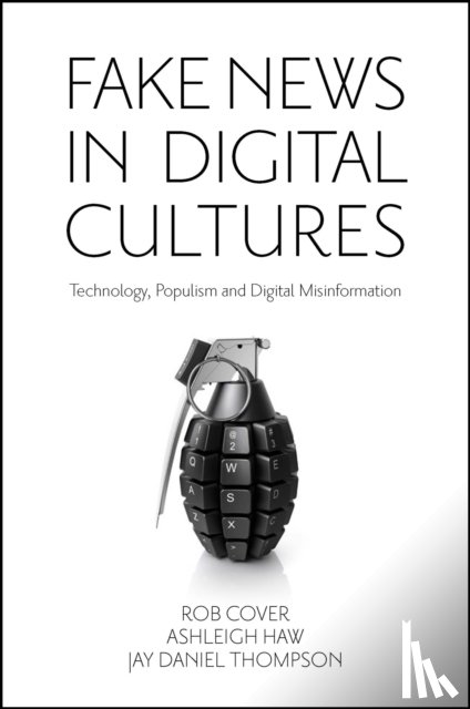Cover, Rob (RMIT University, Haw, Ashleigh (University of Melbourne, Thompson, Jay (RMIT University - Fake News in Digital Cultures