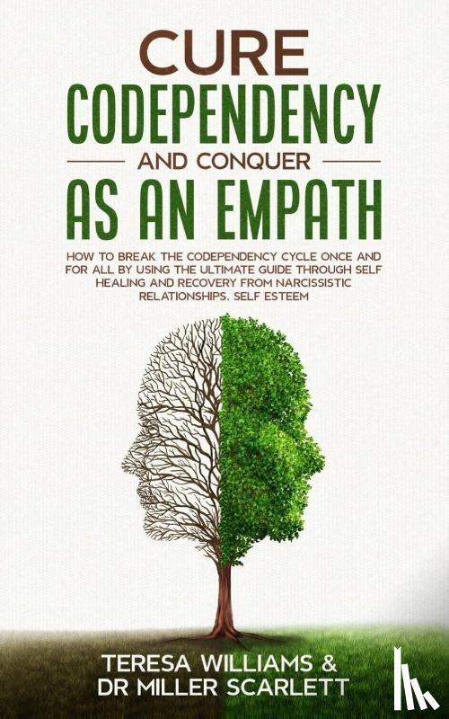Miller Scarlett, Dr Teresa Williams - Cure Codependency and Conquer as an Empath
