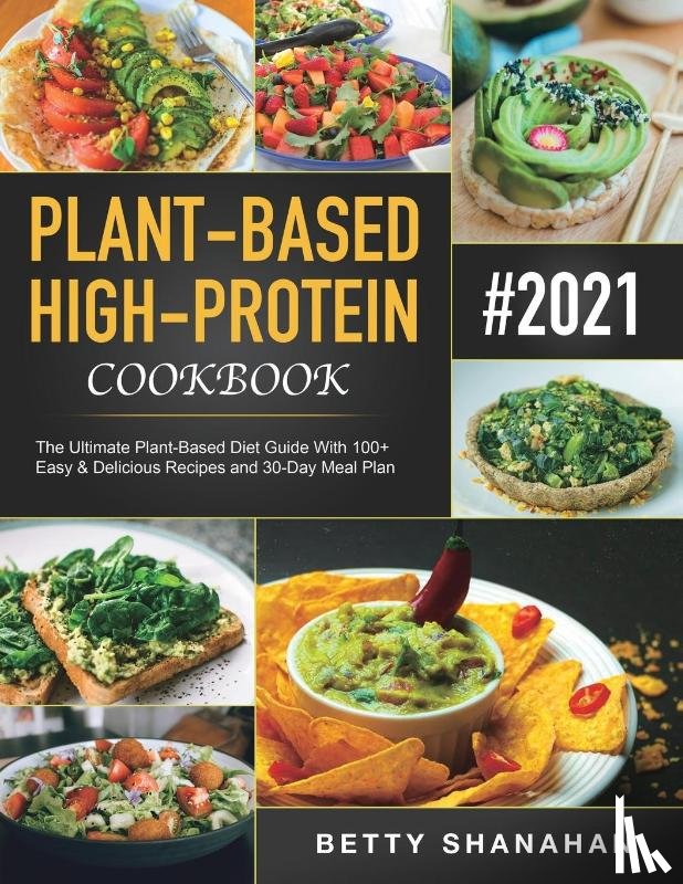 Shanahan, Betty - Plant-Based High-Protein Cookbook