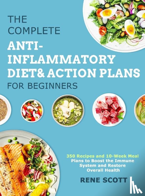 Scott, Rene - The Complete Anti-Inflammatory Diet & Action Plans for Beginners