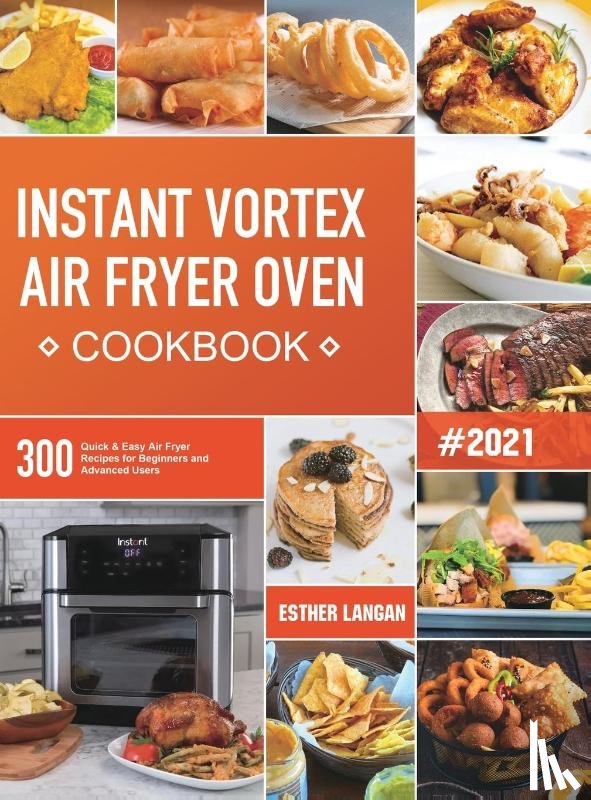 Langan, Esther - Instant Vortex Air Fryer Oven Cookbook