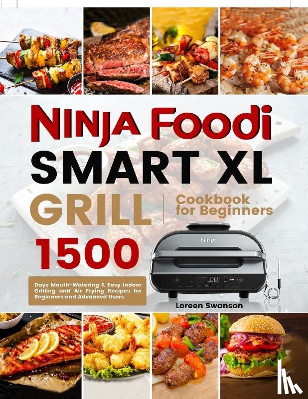 Swanson, Loreen - Ninja Foodi Smart Xl Grill Cookbook for Beginners
