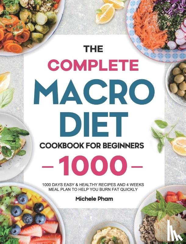 Pham, Michele - The Complete Macro Diet Cookbook for Beginners