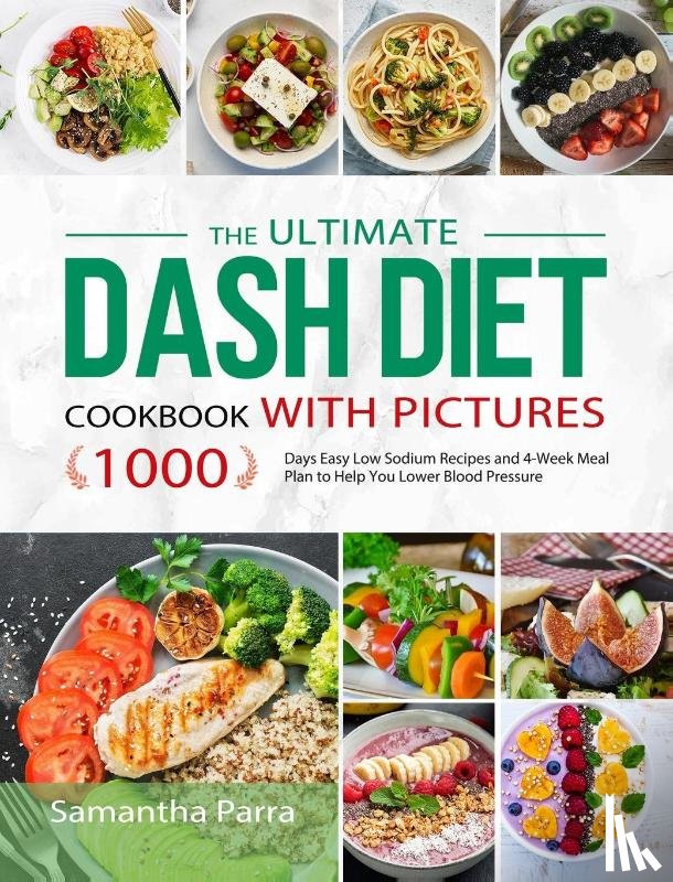 Parra, Samantha - The Ultimate Dash Diet Cookbook with Pictures