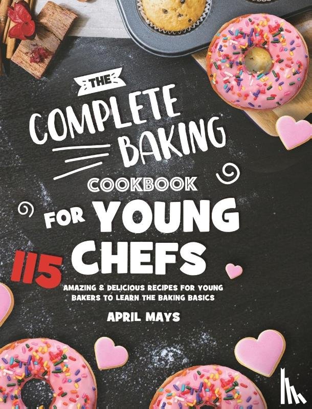 Mays, April - The Complete Baking Cookbook for Young Chefs