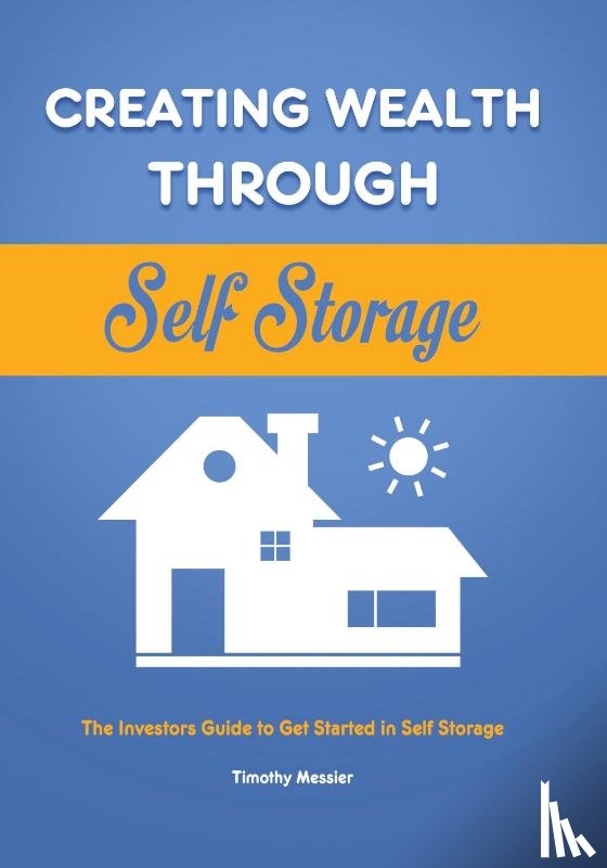 Messier, Timothy - Creating Wealth Through Self Storage