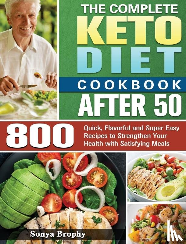 Brophy, Sonya - The Complete Keto Diet Cookbook After 50