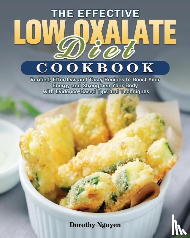 Nguyen, Dorothy - The Effective Low Oxalate Diet Cookbook