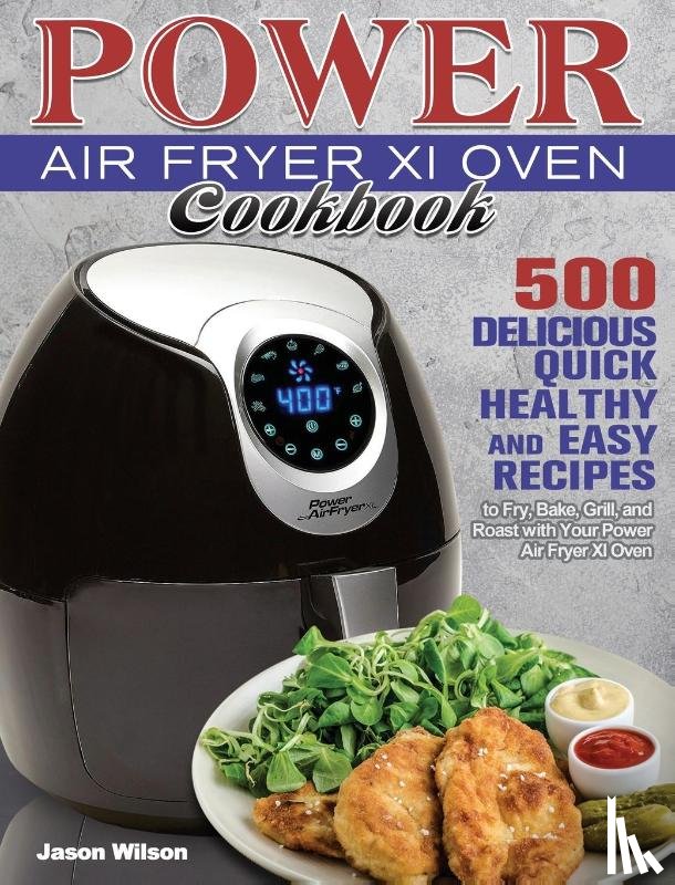 Wilson, Jason - Power Air Fryer Xl Oven Cookbook