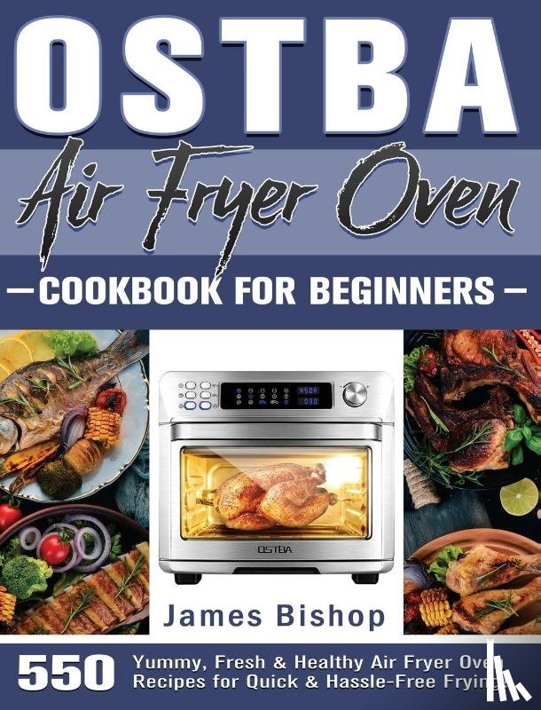 Bishop, James - OSTBA Air Fryer Oven Cookbook for beginners