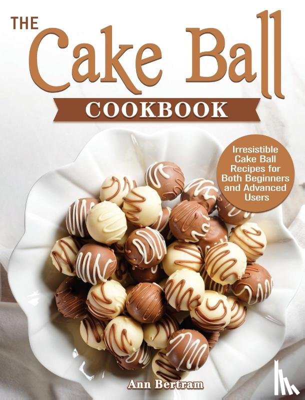 Bertram, Ann - The Cake Ball Cookbook