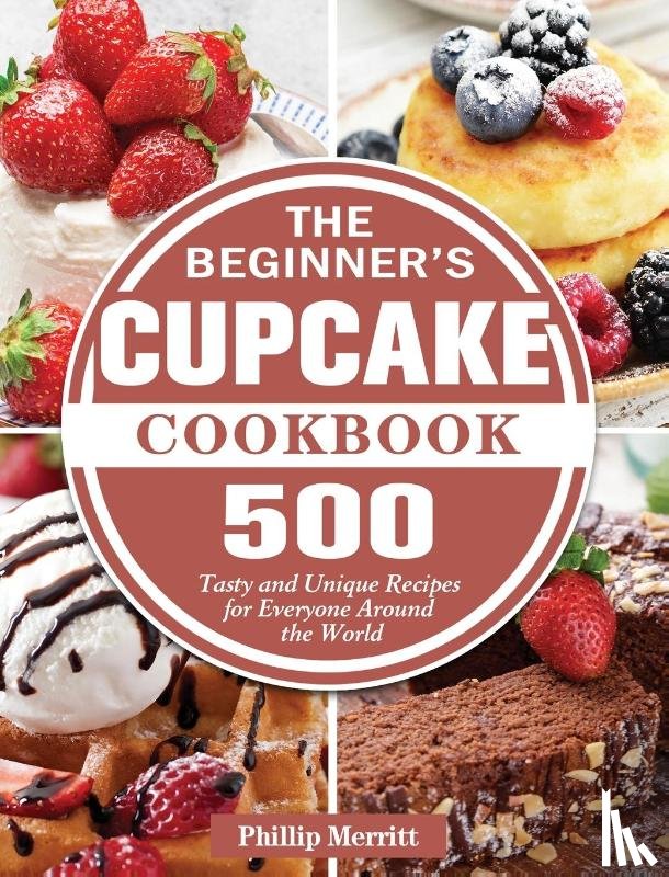 Merritt, Phillip - The Beginner's Cupcake Cookbook