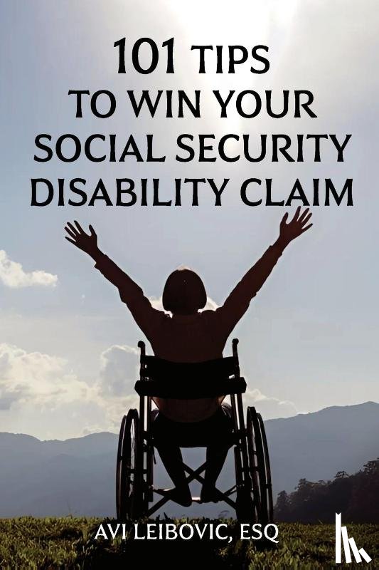 Leibovic, Avi - 101 Tips to Win Your Social Security Disability Claim