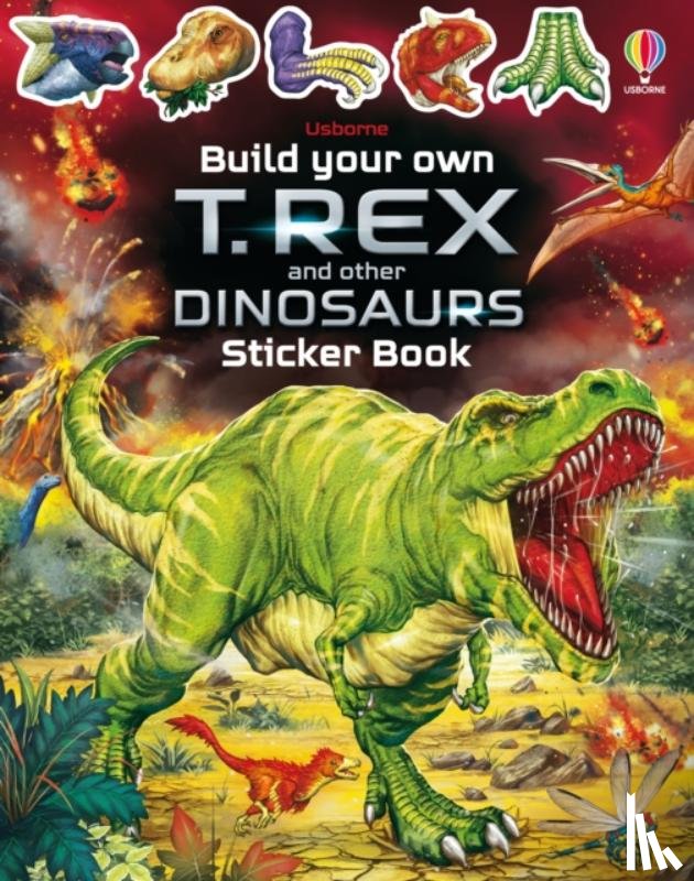 Smith, Sam - Build Your Own T. Rex and Other Dinosaurs Sticker Book