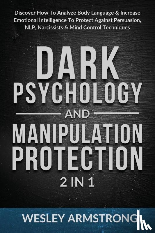 Armstrong, Wesley - Dark Psychology and Manipulation Protection 2 in 1