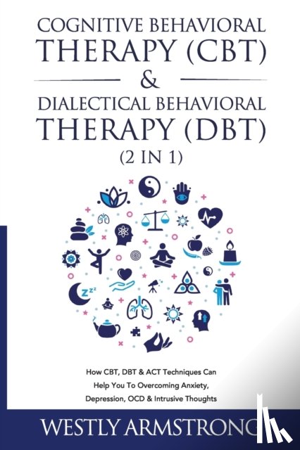 Armstrong, Wesley - Cognitive Behavioral Therapy (CBT) & Dialectical Behavioral Therapy (DBT) (2 in 1)