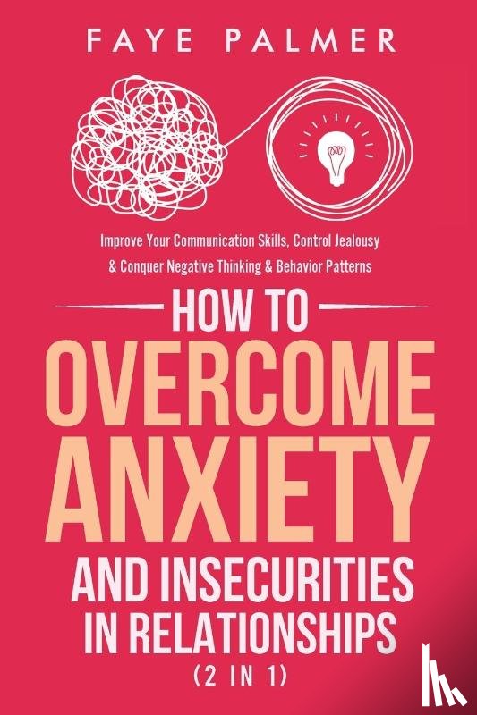 Palmer, Faye - How To Overcome Anxiety & Insecurities In Relationships (2 in 1)