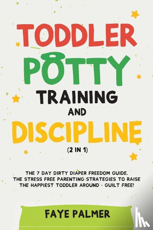Palmer, Faye - Toddler Potty Training & Discipline (2 in 1)
