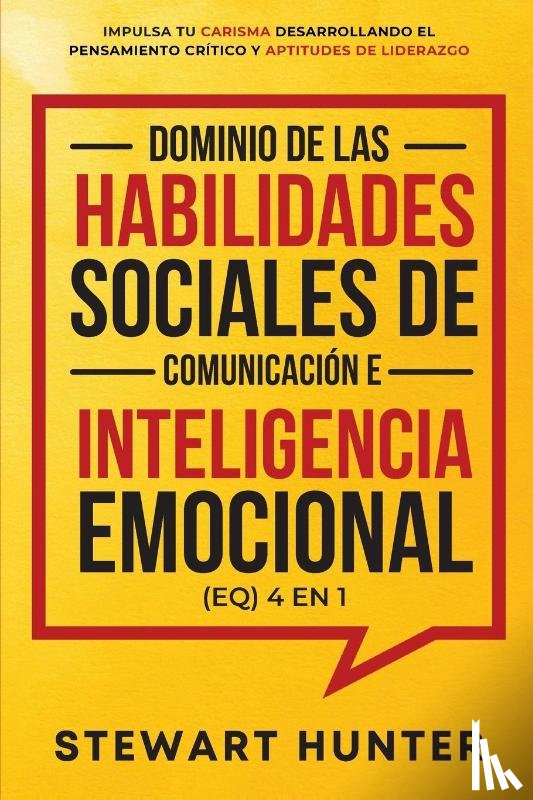 Hunter, Stewart - Dominio de las Habilidades Sociales de Comunicacion e Inteligencia Emocional (EQ) 4 en 1