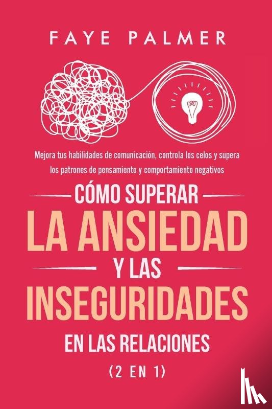 Palmer, Faye - Como Superar la Ansiedad y las Inseguridades en las Relaciones (2 en 1)