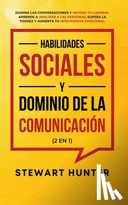 Hunter, Stewart - Habilidades Sociales y Dominio de la Comunicacion (2 en 1)
